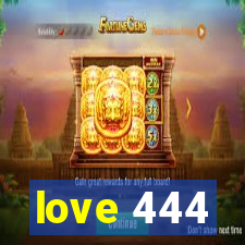 love 444